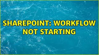 Sharepoint: Workflow not starting