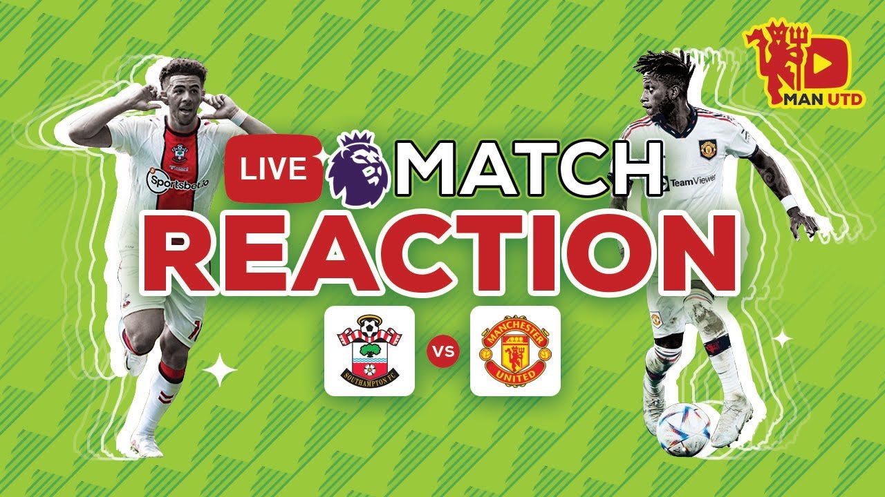 LIVE Southampton vs Man United Match Reaction - YouTube