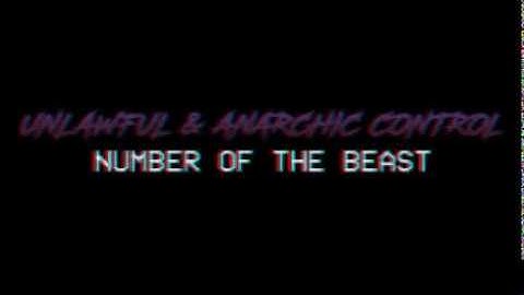 Unlawful & Anarchic Control : Number of the Beast TRAILER