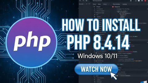 How to install PHP 8.4.14 Windows 10/11