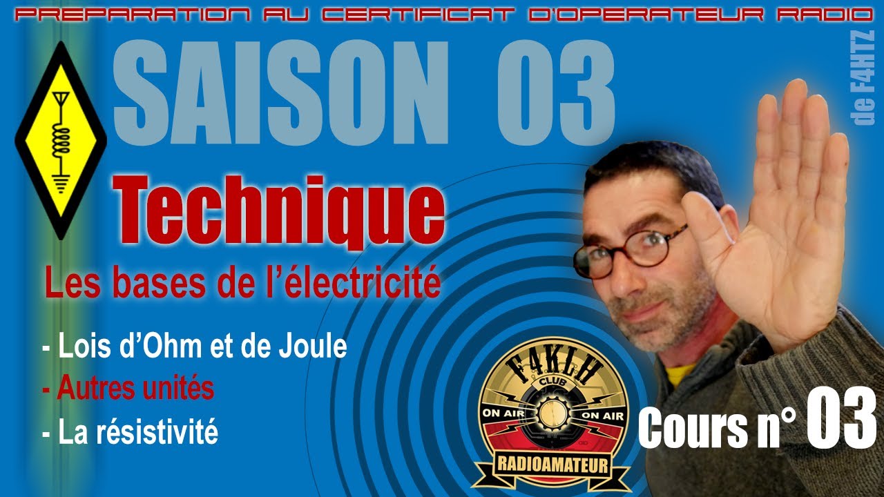 Devenir radioamateur - Technique - Cours n° 03 - F4KLH