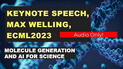 Talk: ECML2023 by Max Welling, Only Audio!