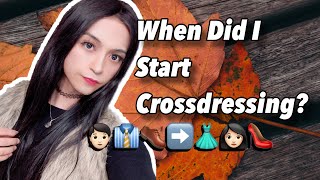 When Did I Start Crossdressing? (Crossdresser Advice)