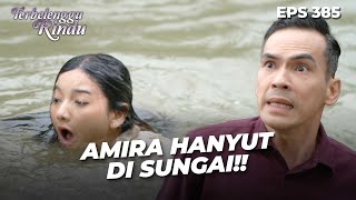 MAKIN RUNYAM! Amira Jatuh Dan Hanyut Di Sungai | TERBELENGGU RINDU | EPS. 385 (1/3)
