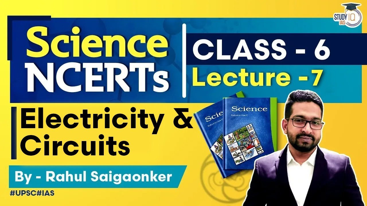 NCERT Science Series - Class 6 Part 7 - Electricity And Circuits | UPSC IAS | StudyIQ IAS