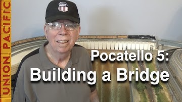 Pocatello 5: Building a Bridge on My N-Scale Layout