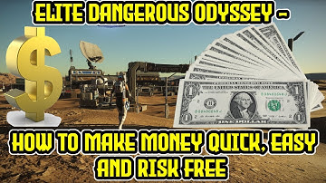 Elite Dangerous Odyssey - How To MAKE MONEY QUICK, EASY AND RISK FREE