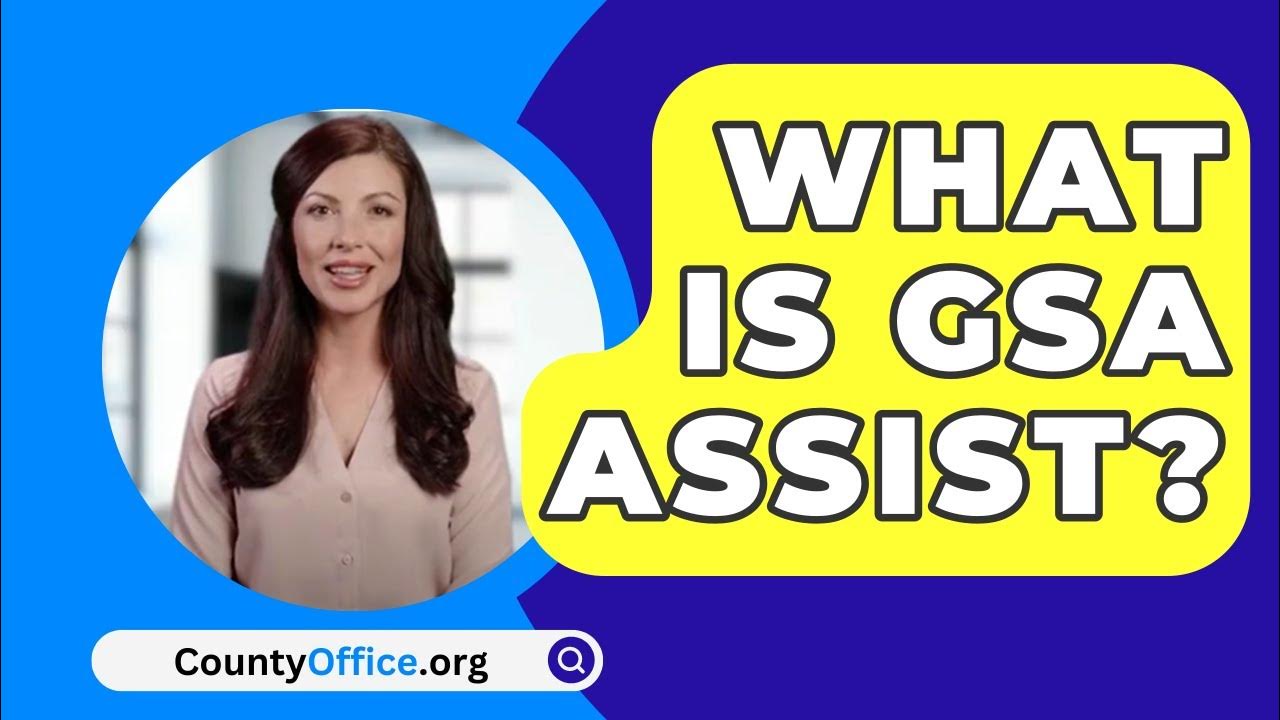 What Is GSA Assist CountyOffice YouTube what-is-gsa-assist-countyoffice-youtube