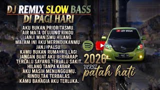 KAU BUKAN PRIORITASKU - DJ REMIX SLOW BASS NENDANG TAPI SANTAI (SPESIAL PATAH HATI 2026) |#djremix 