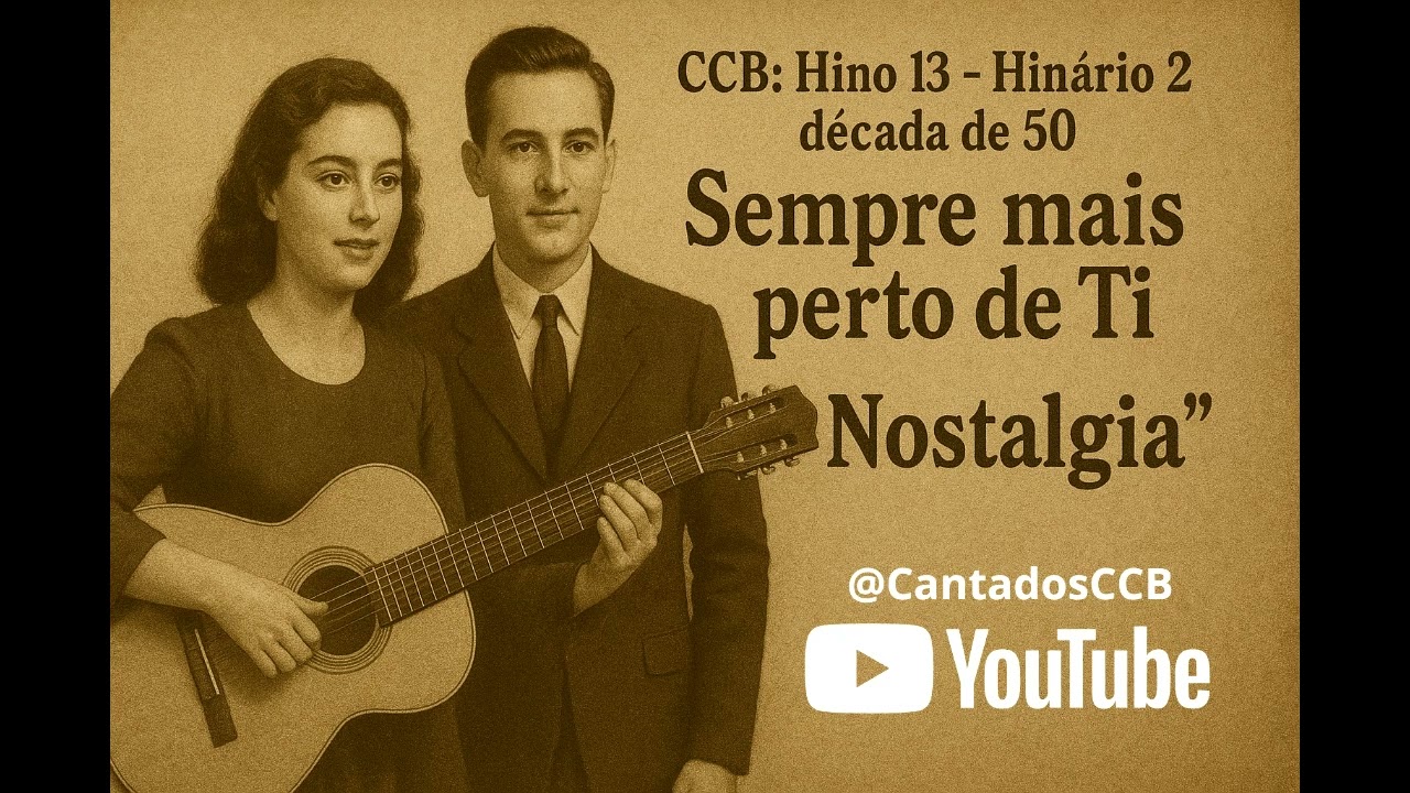 CCB: Hino 13 - Hinário 2 década de 50 - Sempre mais perto de Ti