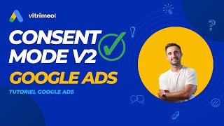 Consent Mode V2 et Google Ads - Explication