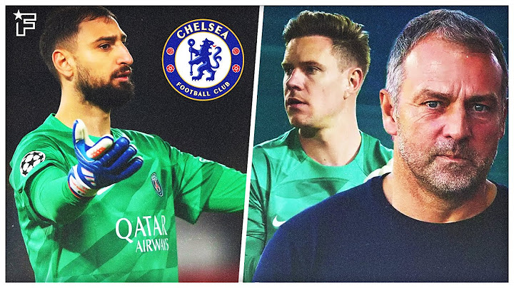 Chelsea S'ATTAQUE à Gianluigi Donnarumma, Flick part en GUERRE avec Ter Stegen | Revue de presse