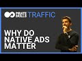 Why do Native Ads matter?