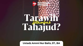 Sudah Tarawih Bolehkah Shalat Tahajud? - Ustadz Ammi Nur Baits, ST., BA.