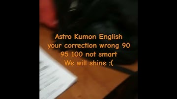 Astro Kumon English your correction wrong 90 95 & 100 not smart We will shine