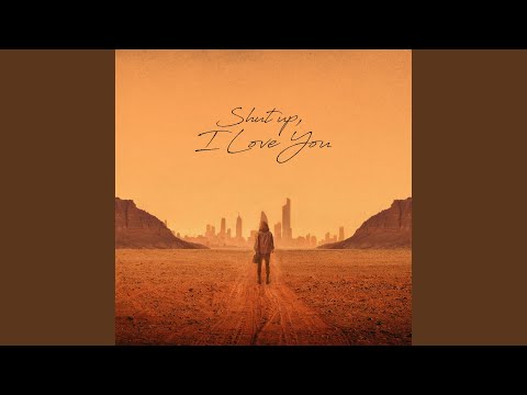 Shut Up I Love You English Version