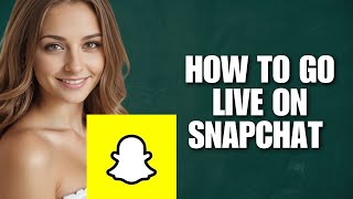 How To Go Live On Snapchat Completely Explained