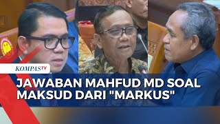 DPR Members Are Sensitive When Markus Is Mentioned Here Is Mahfud MD s Response