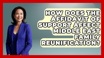How Does The Affidavit Of Support Affect Middle East Family Reunification? - Middle East Migraters