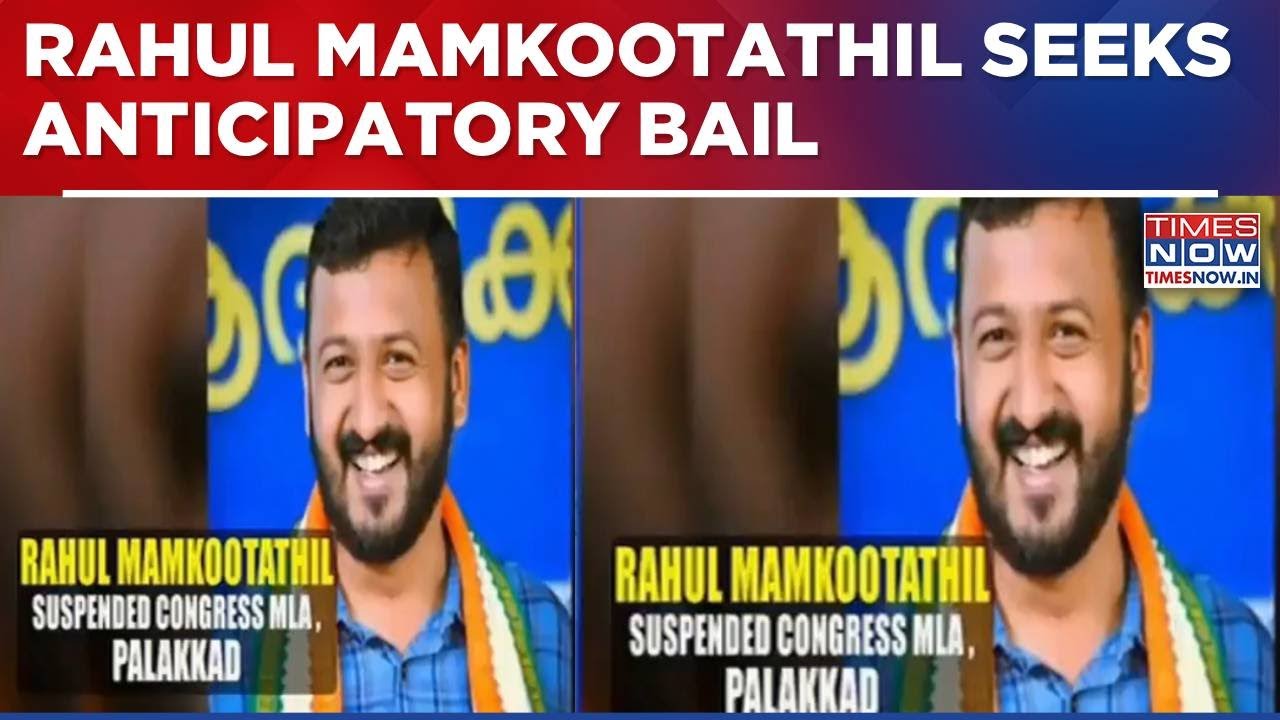 Congress MLA Rahul Mamkootathil Files Petition In Kerala High Court, Seeks Anticipatory Bail | WATCH