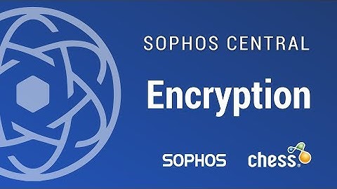 Sophos Central – 10. Encryption