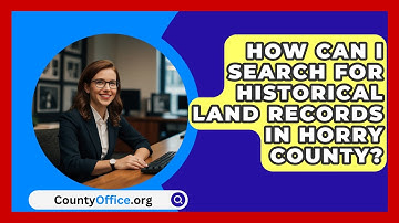 How Can I Search for Historical Land Records in Horry County? | CountyOffice News