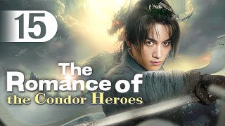 【MULTI-SUB】The Romance of the Condor Heroes 15 | Ignorant youth fell for immortal sister