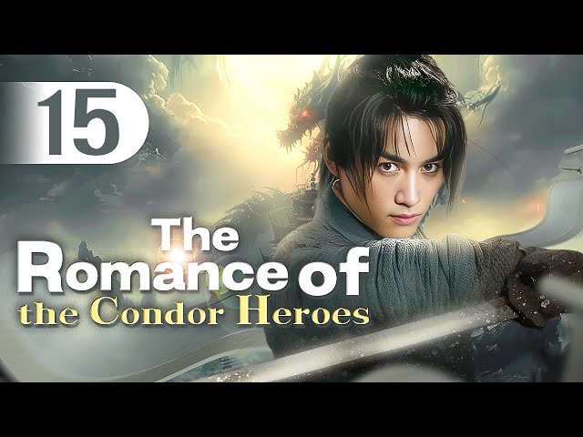 【MULTI-SUB】The Romance of the Condor Heroes 15 | Ignorant youth fell for immortal sister class=