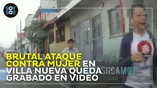 Brutal ataque contra mujer en Villa Nueva queda grabado en video