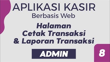 Aplikasi Kasir Part 8 Membuat Halaman Cetak Transaksi & Laporan Transaksi