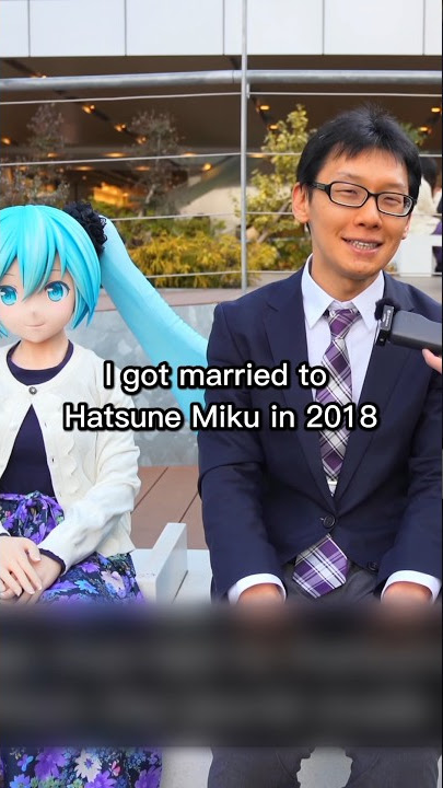 Japanese man who is married to Hatsune Miku