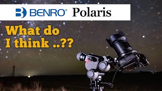 Benro Polaris - What do I think ..? In the field with lots of examples.