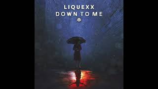 Liquexx - Down to me