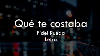 . Que Te Costaba -Fidel Rueda (Letra/Lyrics).