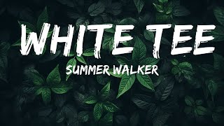 Summer Walker - White Tee (Lyrics) | Top Best Songs