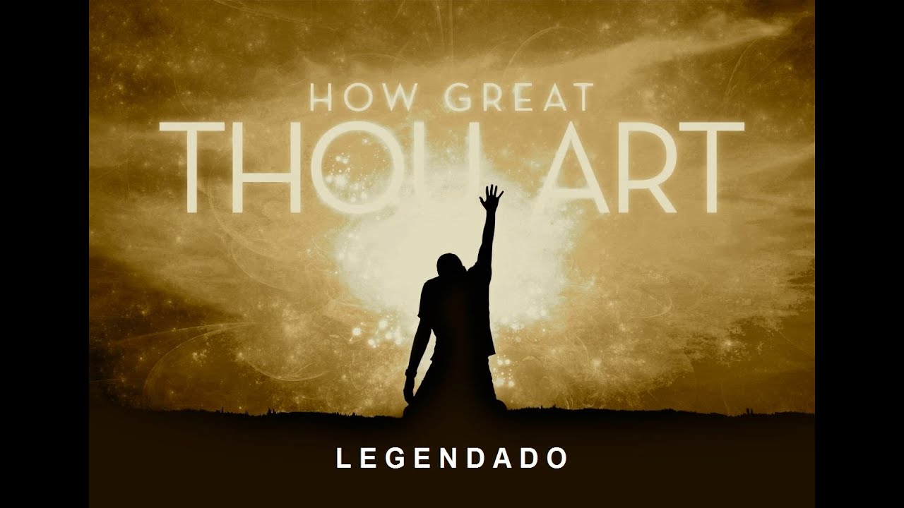 How Great Thou Art Legendado Chris Rice Quo Grande S Tu How Great Thou Art Legendado Chris Rice Quo Grande S Tu