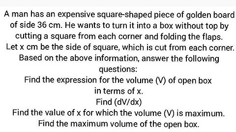 square 36cm to open  box cut xcm at corners, find x so that volume of box is maximum  2nd derivative