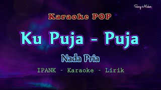 Ku Puja Puja   Karaoke Lirik Nada Pria - Ipank