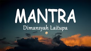 Dimansyah Laitupa - Mantra (Lirik Lagu)
