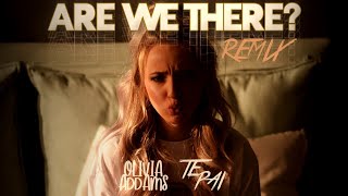 Olivia Addams, Te Pai - Are We There? (Te Pai Remix) [Official]