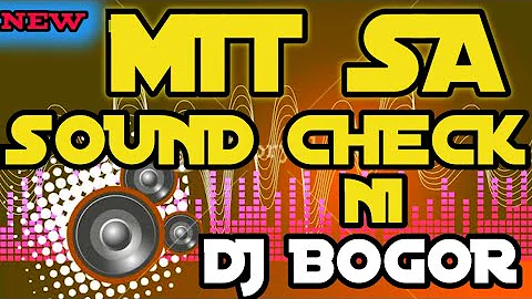 Mit Sa Sound Check (DV AUDIO) - DJ BOGOR