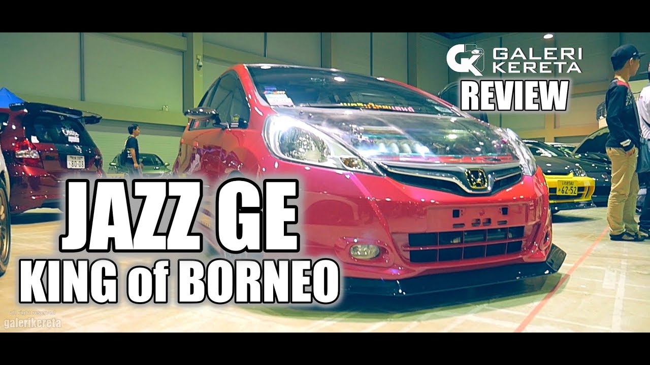 Jazz Ge King Of Borneo Youtube Jazz Ge King Of Borneo Youtube