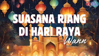 Suasana Riang Di Hari Raya - Wann (Lirik Video)