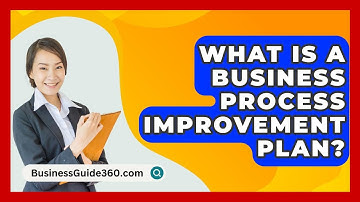 What Is A Business Process Improvement Plan? - BusinessGuide360.com