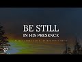 Be still in his presence 3 hour prayer  meditation piano music