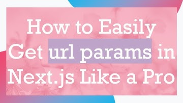 How to Easily Get url params in Next.js Like a Pro