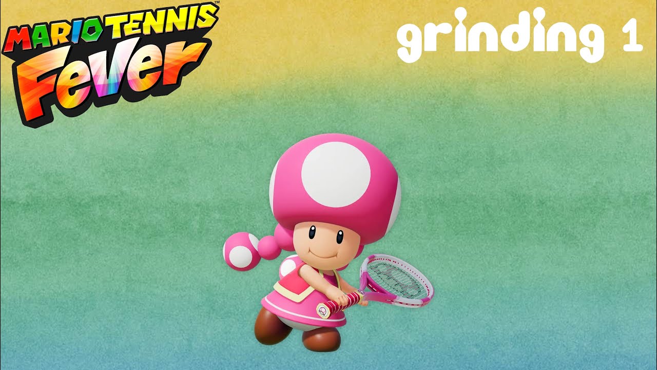 Grinding #1: Mario Tennis Fever