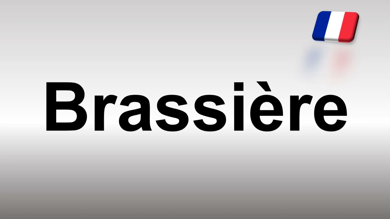 How to Pronounce Brassiere in French 