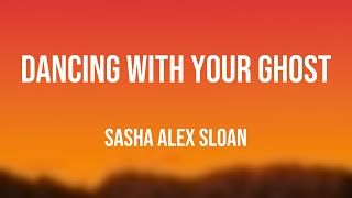 Dancing With Your Ghost - Sasha Alex Sloan [Lyric Music] 🫦