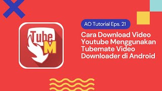 Cara Download Video Youtube Menggunakan Tubemate di Android | AO Tutorial Eps. 21 screenshot 5